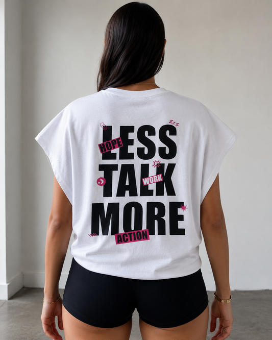 LESS TALK MORE